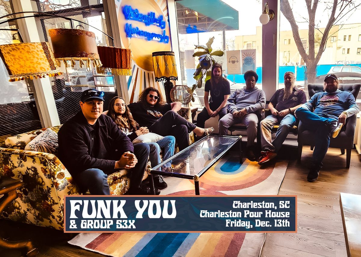 Funk You  w\/ GROUPS3X at Charleston Pour House 