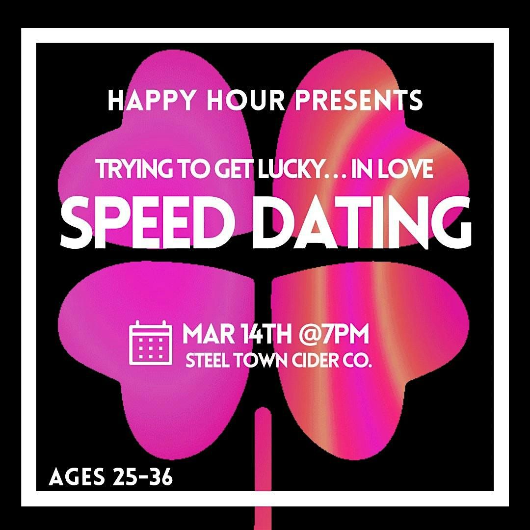 Trying to get Lucky\u2026 In Love Speed Dating Ages 25-36 @Steel Town Cider Co.