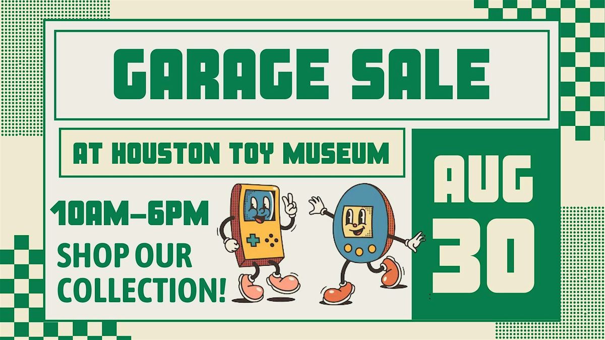 Garage Sale at Houston Toy Museum