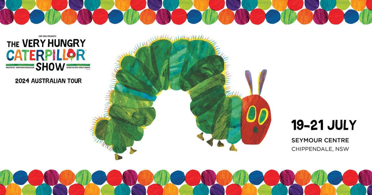 The Very Hungry Caterpillar Show - Live at Seymour Centre (Chippendale)