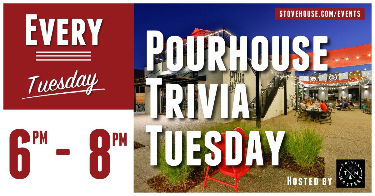 Trivia Tuesday Presented by Pourhouse