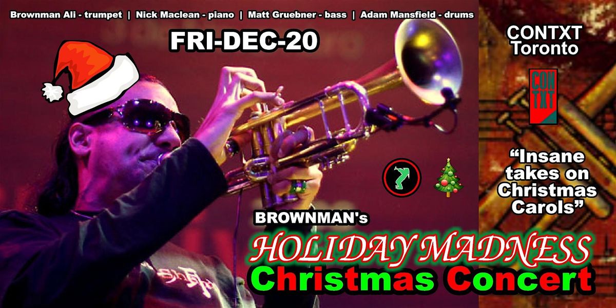 Brownman's HOLIDAY MADNESS @ Contxt (Toronto) - an insane Xmas concert