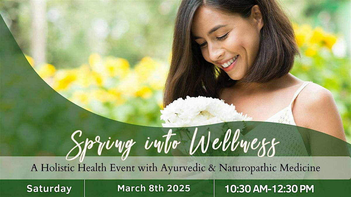 Spring into Wellness: A Holistic Health Event with Ayurvedic & Naturopathic