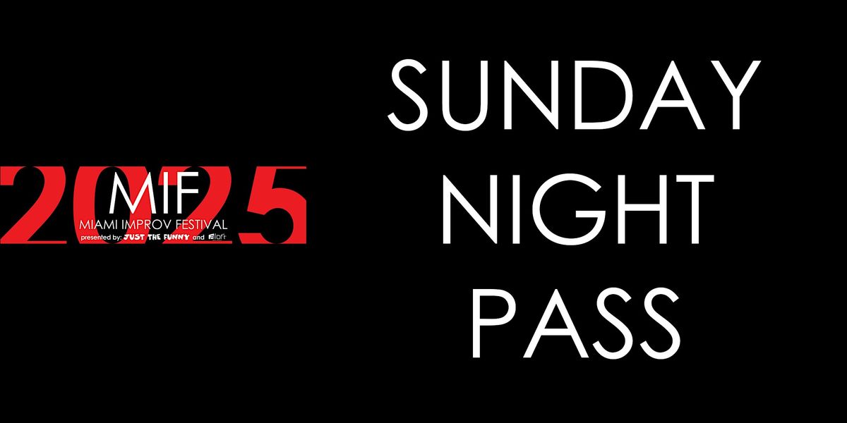 The 2025 Miami Improv Festival SUNDAY NIGHT PASS