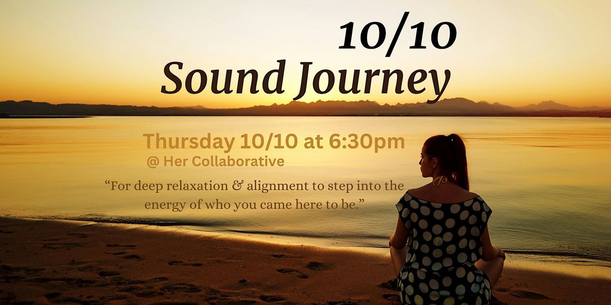 10\/10  Sound Journey (Deep Relaxation & Alignment)