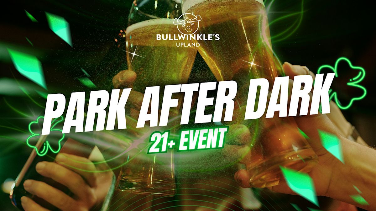 PARK AFTER DARK: 21+ EVENT ST. PATRICK'S