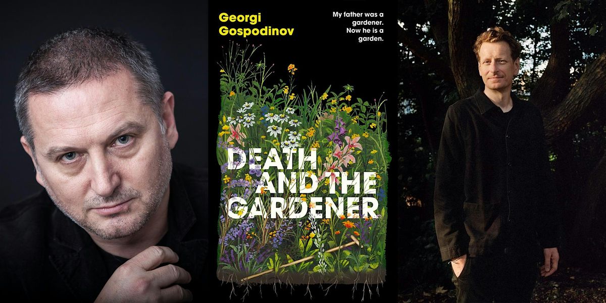 Georgi Gospodinov & Chris Power: Death and the Gardener