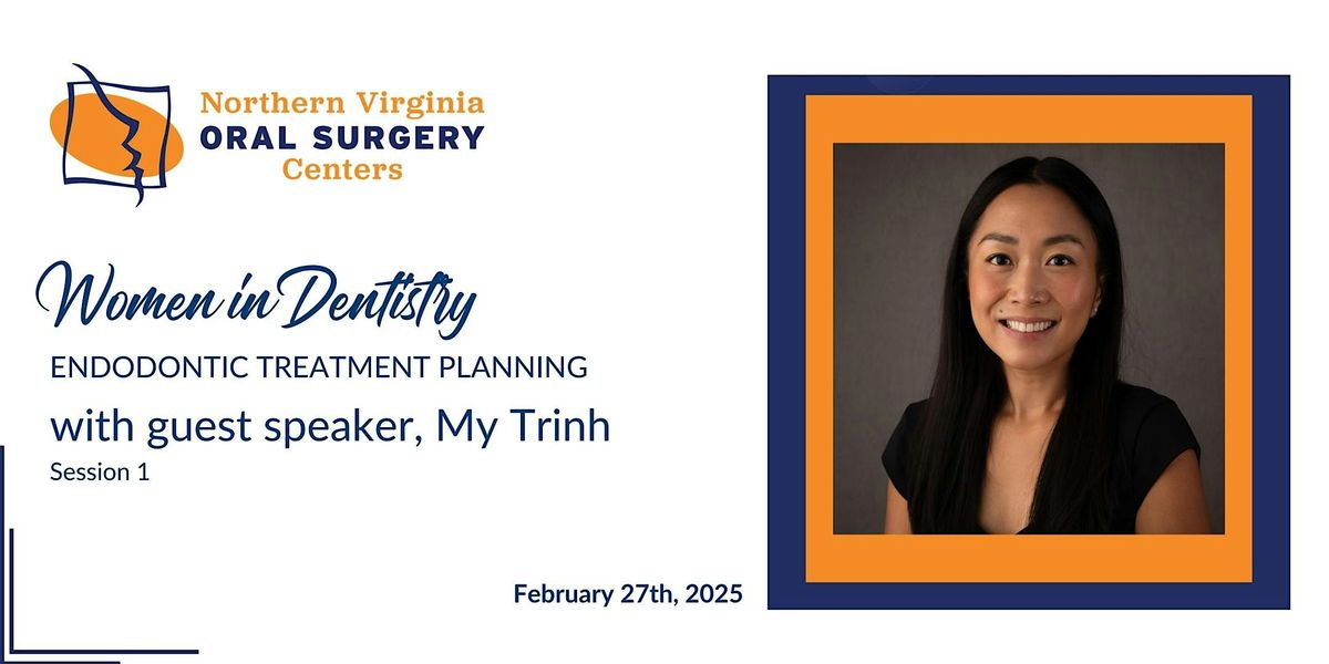 Women In Dentistry Club:  Endodontic Treatment Planning with My Trinh