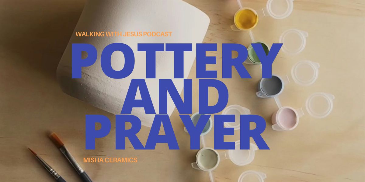 Prayer and Pottery