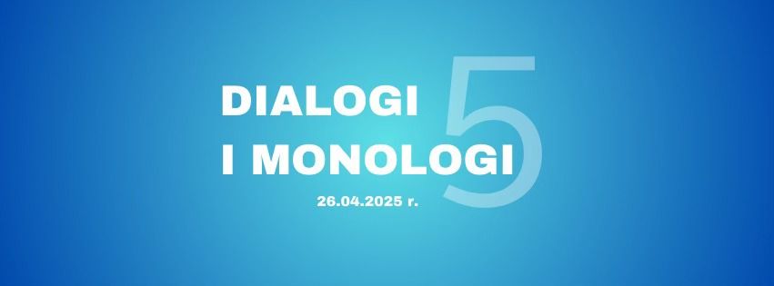 Og\u00f3lnopolska konferencja studencko-doktorancka "Dialogi i monologi 5"