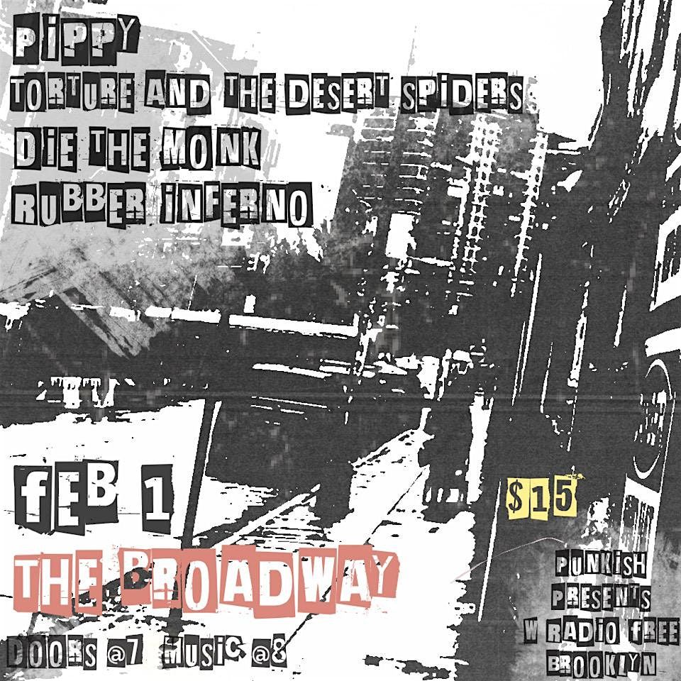 Pippy w\/ Torture and the Desert Spiders, DIE the Monk + Rubber Inferno