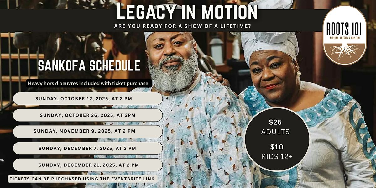 Legacy in Motion - Sankofa Experience