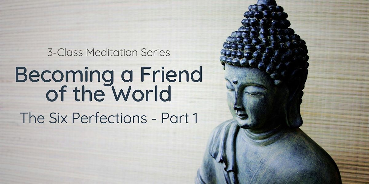 3-Class Meditation Series: Becoming a Friend of the World (Wed Mornings)