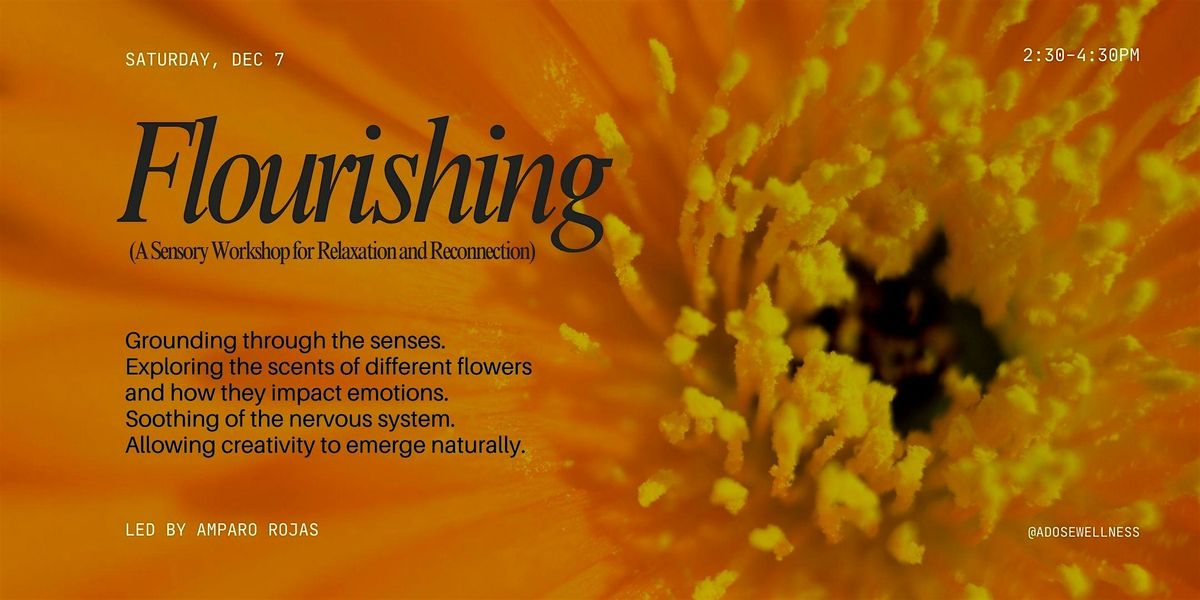 Flourishing: A Floral Sensory Experience for Relaxation and Reconnection