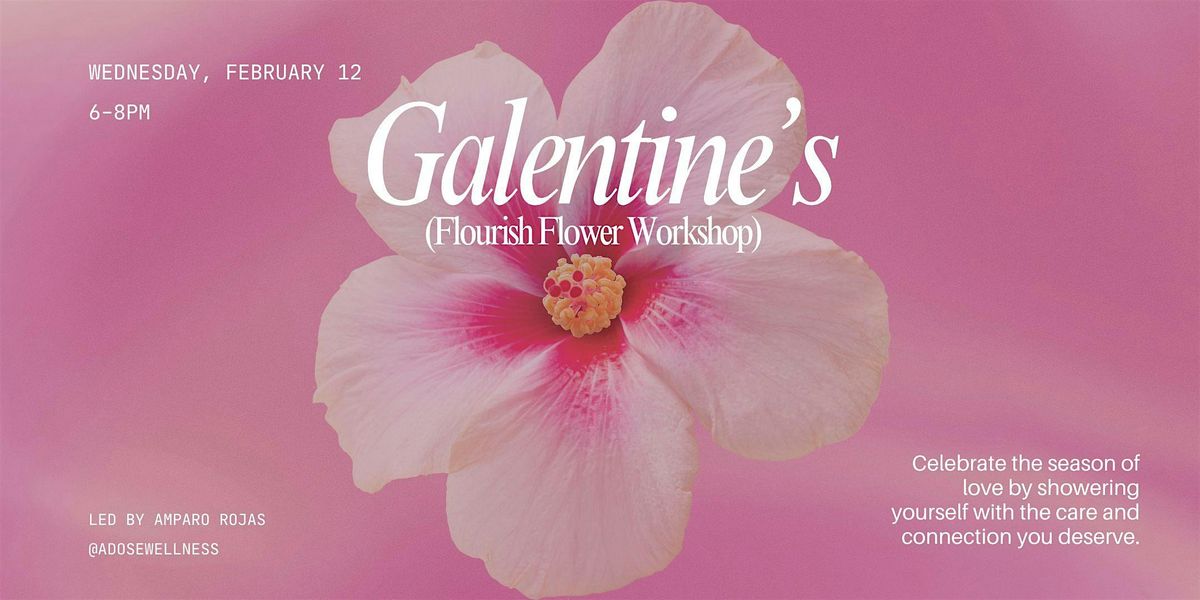 Galentine\u2019s Day: Flourish Flower Workshop