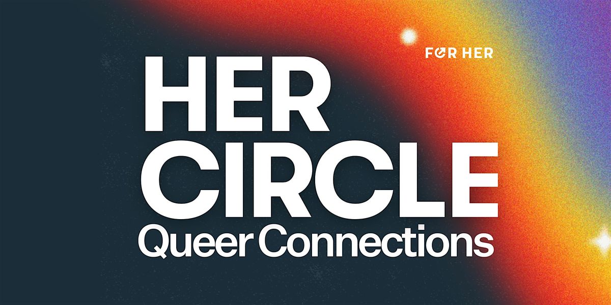 Her Circle: Queer Connections