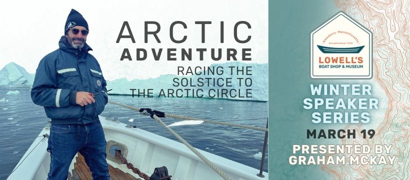 Arctic Adventure - Lowell's Boat Shop Winter Speaker Series