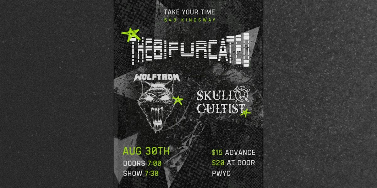 The Bifurcated, Skull Cultist, Wolftron - Take Your Time