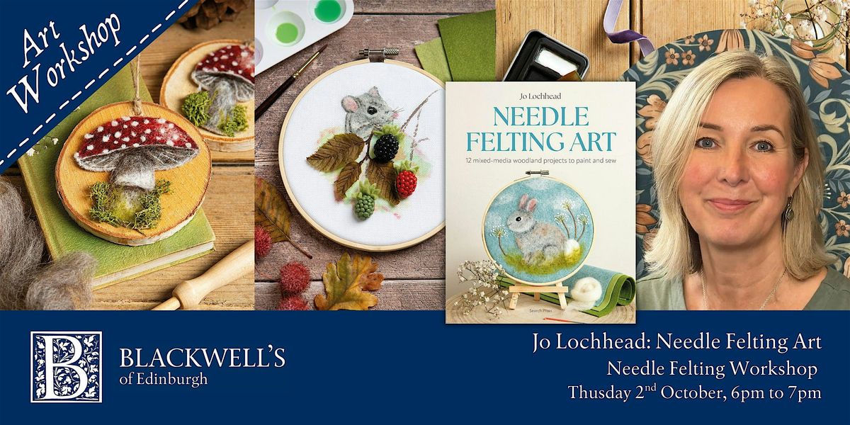 Jo Lochhead: Needle Felting Workshop