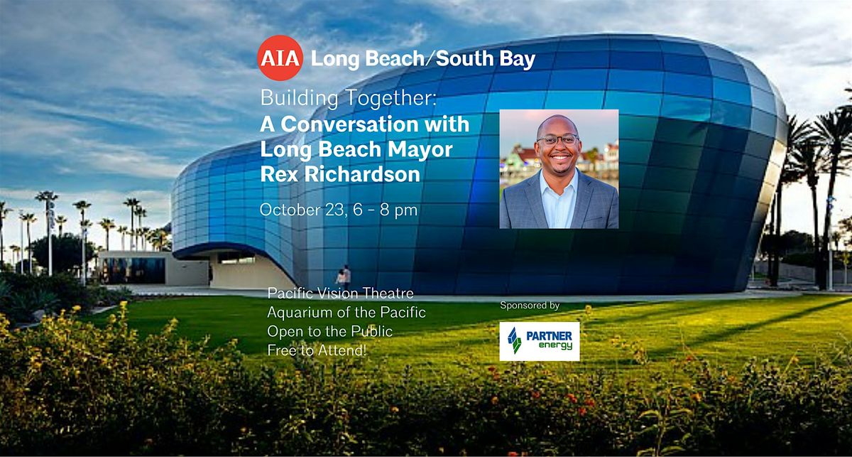 Building Together: A Conversation with Long Beach Mayor Rex Richardson