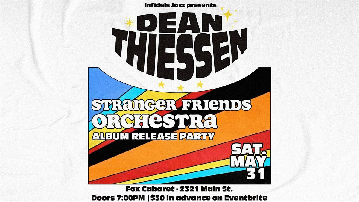 Infidels Jazz Presents: Dean Thiessen Stranger Friends Orchestra @ The Fox