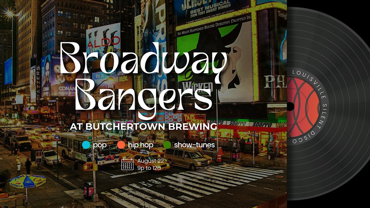 Broadway Bangers Silent Disco at Butchertown Brewing