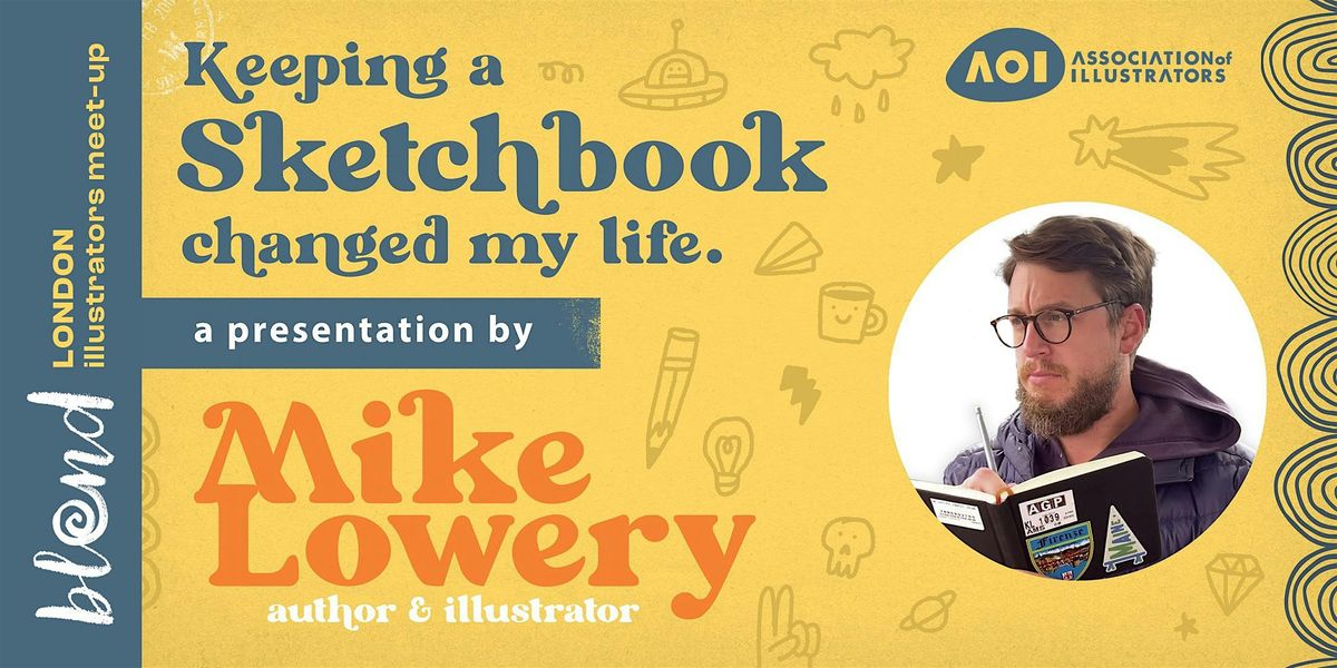 Keeping a Sketchbook Changed My Life w\/ Mike Lowery \/ London illustrators