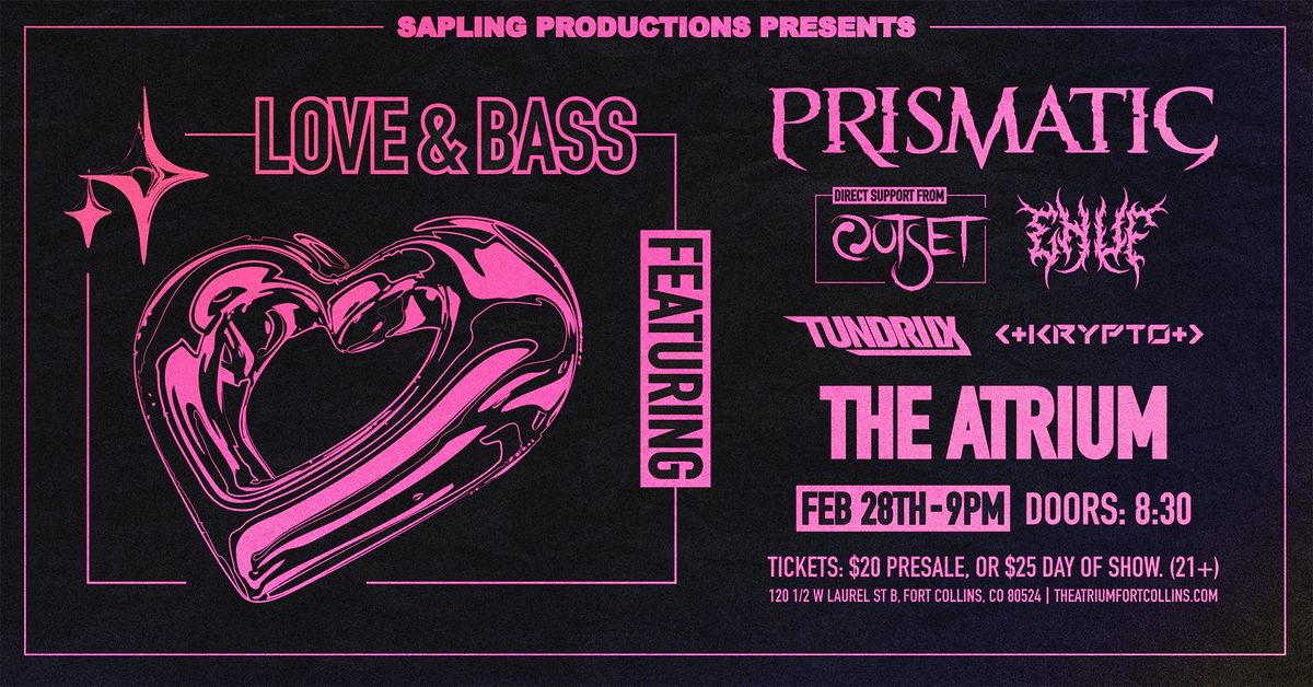 "LOVE & BASS" W\/ Prismatic, Outset, Krypto, Tundrix, Enuf 