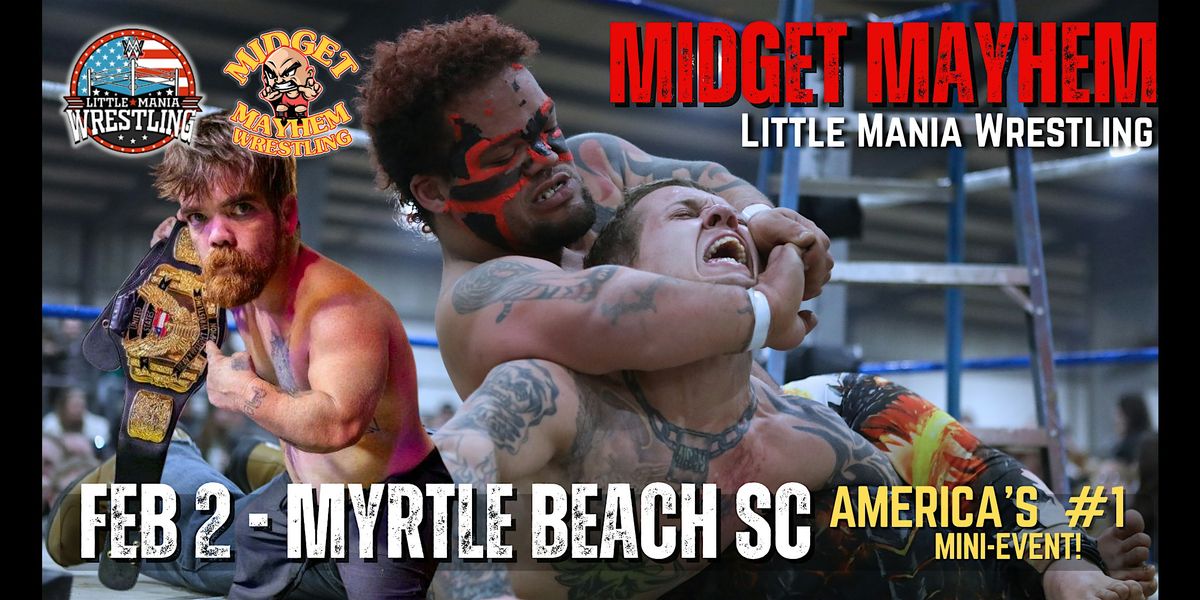 "Midget Mayhem \/ Little Mania" Mini Wrestling LIVE! Myrtle Beach SC 21+
