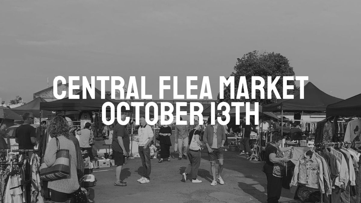 CENTRAL FLEA MARKET - OCTOBER 13TH