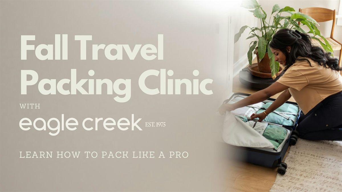 Fall Travel Packing Clinic with Eagle Creek