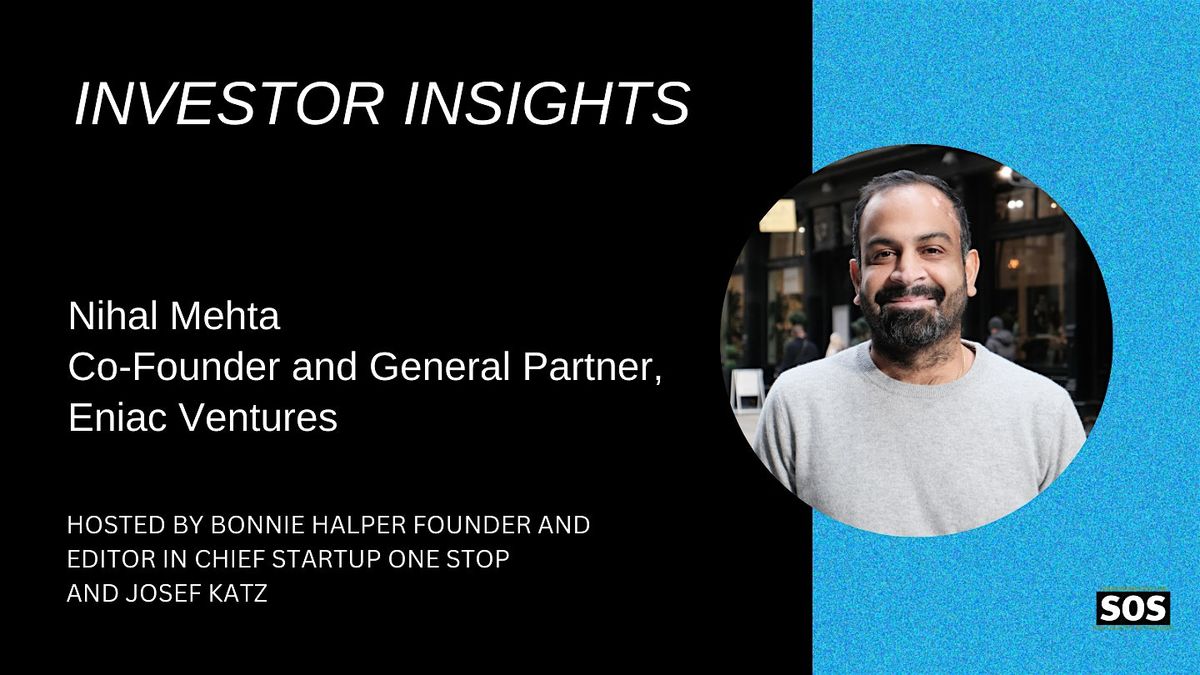 Investor Insights with Nihal Mehta, Co-Founder and GP, Eniac Ventures