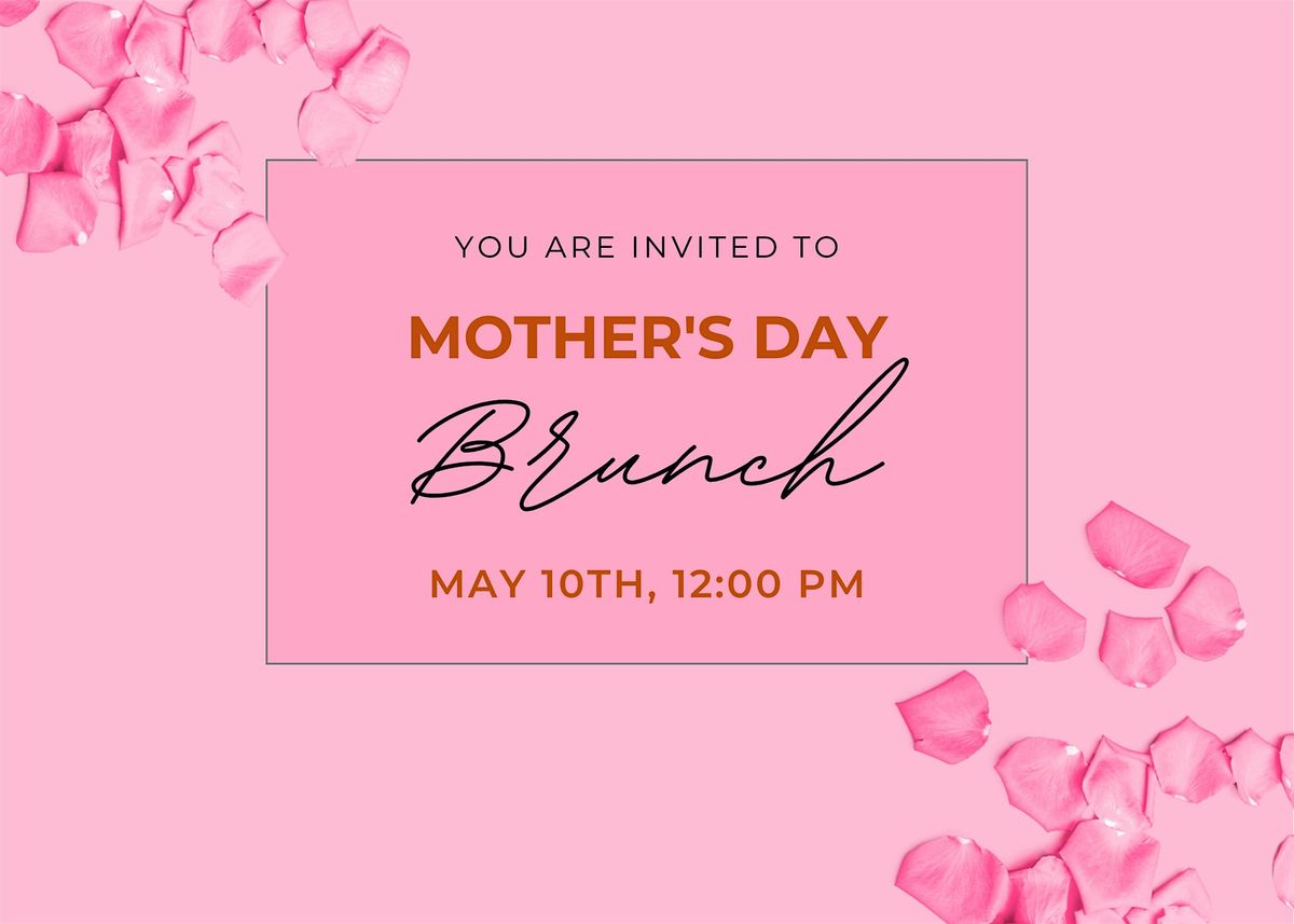 Mother's Day Brunch:  A Celebration of Love & Flavor