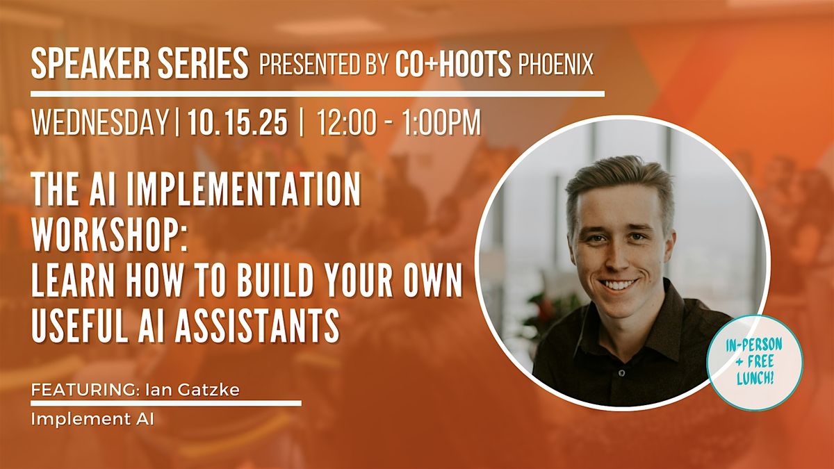 AI Implementation Workshop: Build Your Own Useful AI Assistants