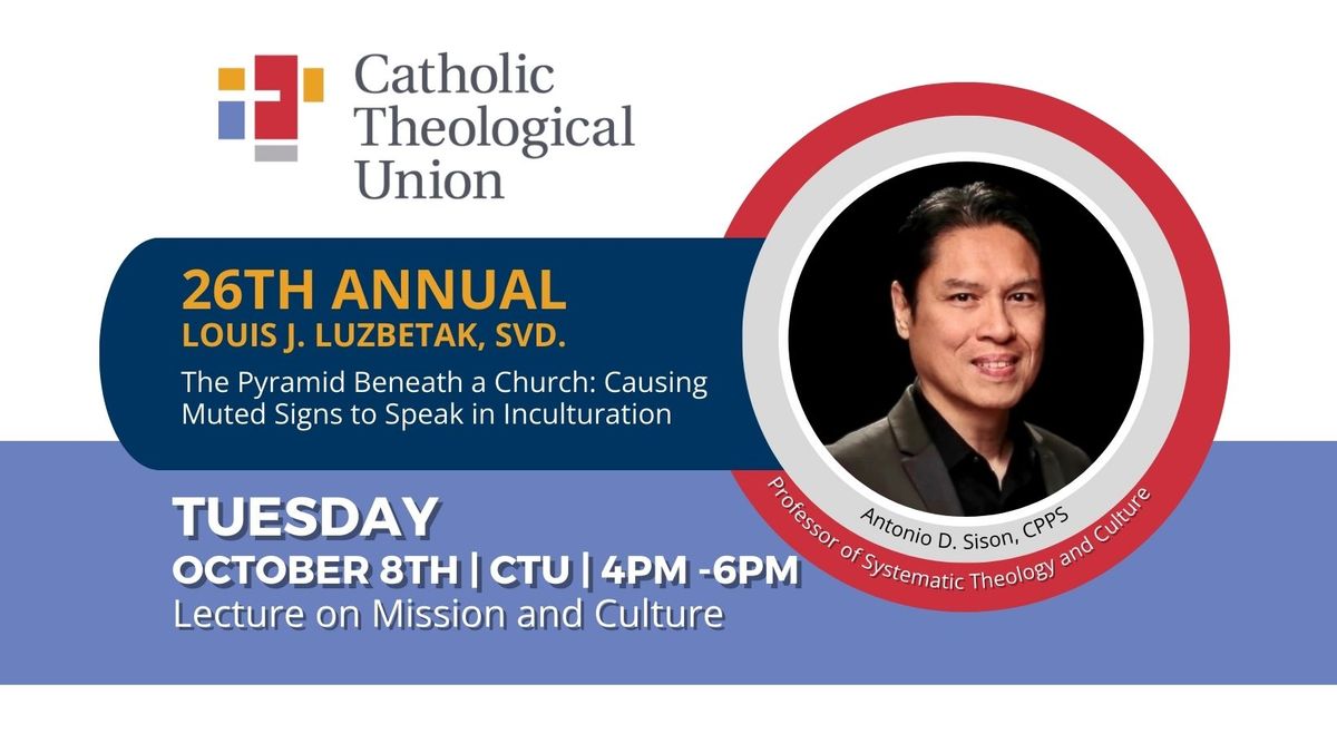 The 26th Annual Louis J. Luzbetak Lecture