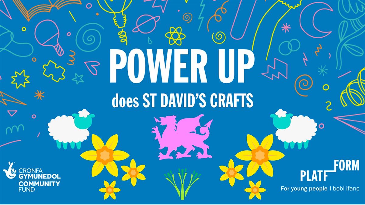 Power Up does St David's Day Crafts - Weekly Sessions for 10-25YOs