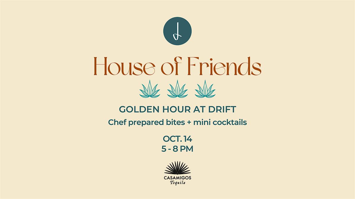 House of Friends: Golden Hour at Drift