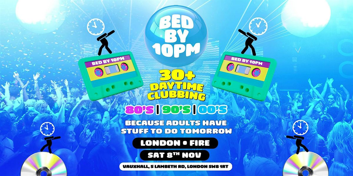 Bed By 10pm Is Coming To London!