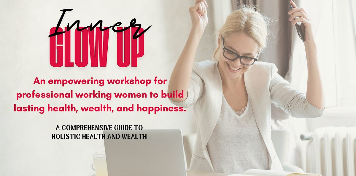 Inner Glow Up: A Workshop For Women's Wellbeing