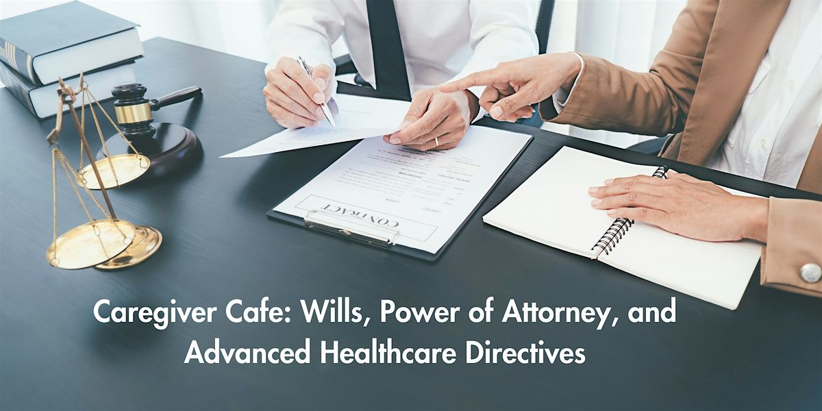 Wills, Power of Attorney, and Advanced Healthcare Directives