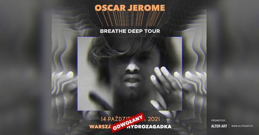 Oscar Jerome | Hydrozagadka, Warszawa, 14.10.2021 - odwo\u0142any