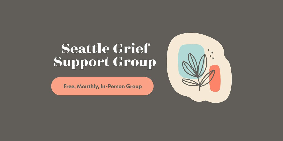 Seattle Grief Support Group | Community Gathering for All Grief