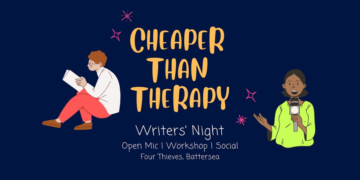 Cheaper Than Therapy: Writers' Night + Open Mic