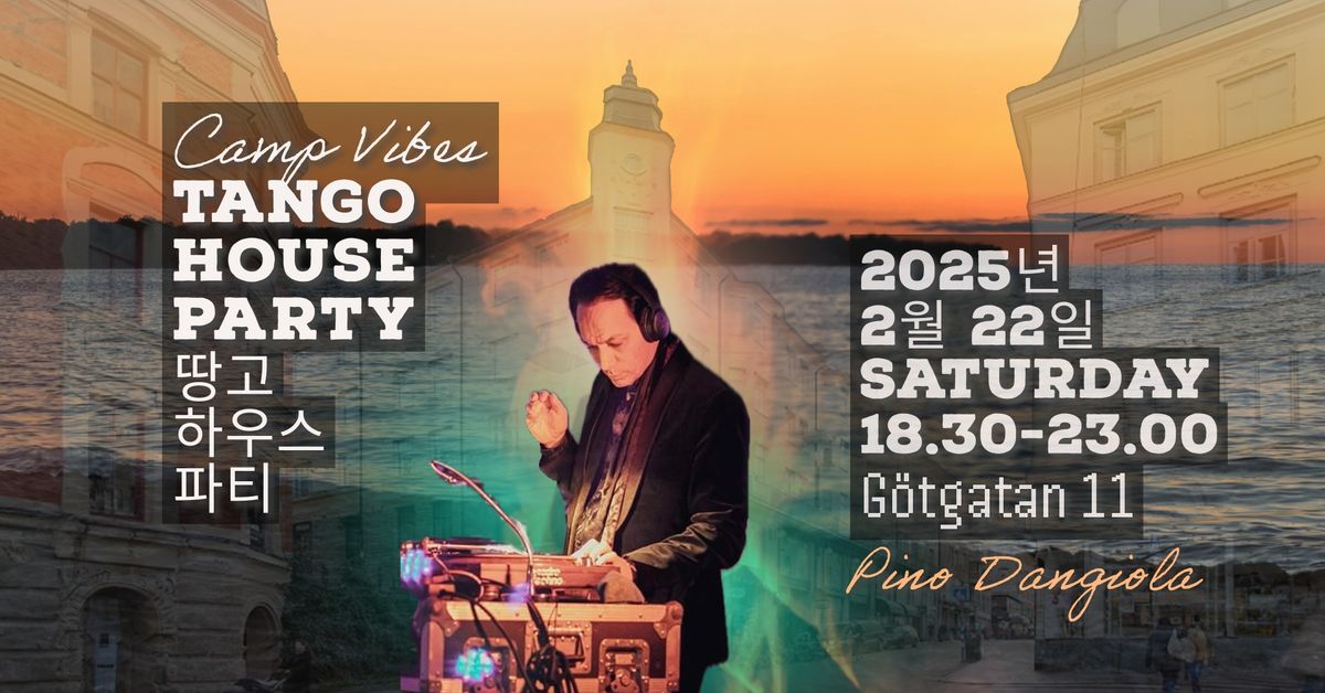 Tango House Party_Camp Vibes || G\u00f6tgatan 11, Stockholm