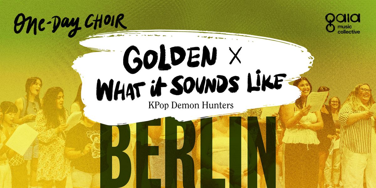 BERLIN |"Golden x What It Sounds Like" - KPop Demon Hunters | One-Day Choir