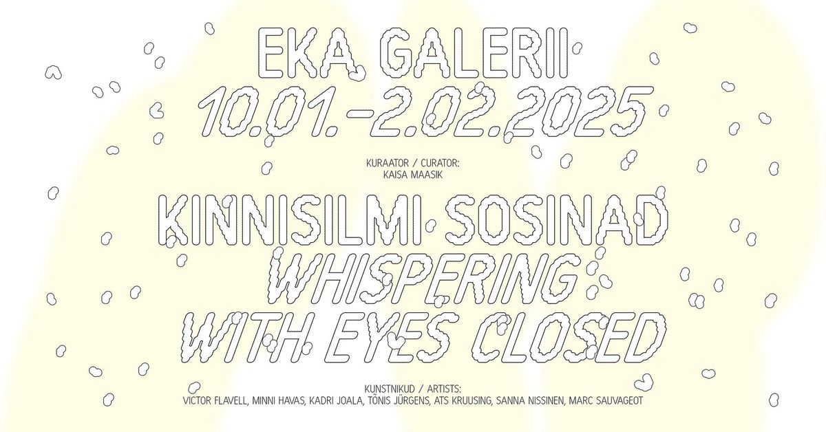 Kinnisilmi sosinad \/ Whispering with Eyes Closed