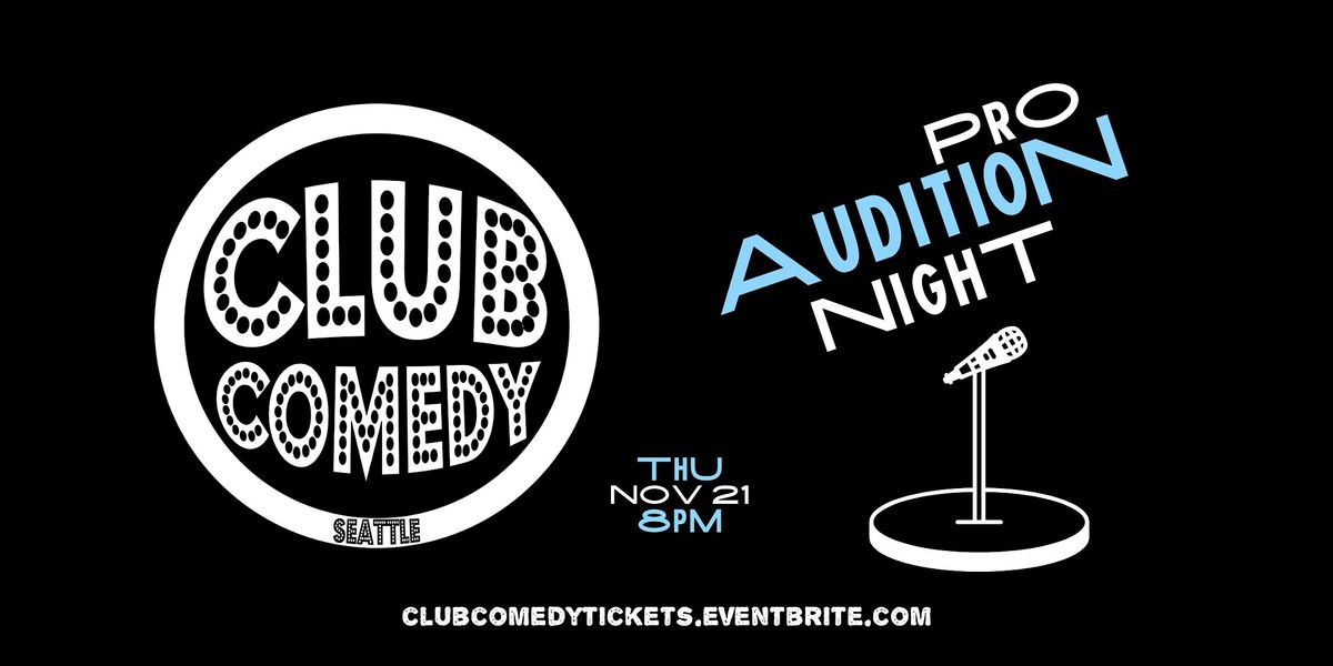 Pro Audition Night at Club Comedy Seattle Thu 11\/21