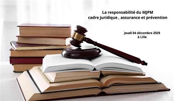 La responsabilit\u00e9 du MJPM cadre juridique , assurance et pr\u00e9vention