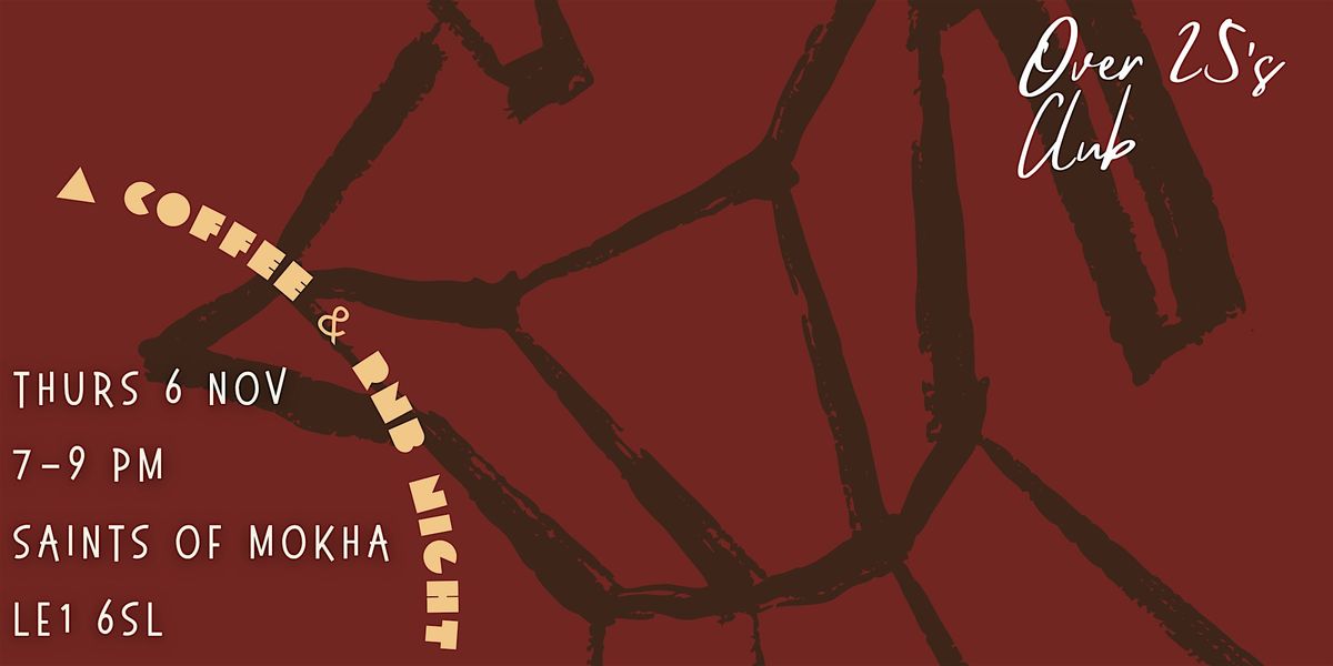 The Over 25s Club - Coffee & RnB night