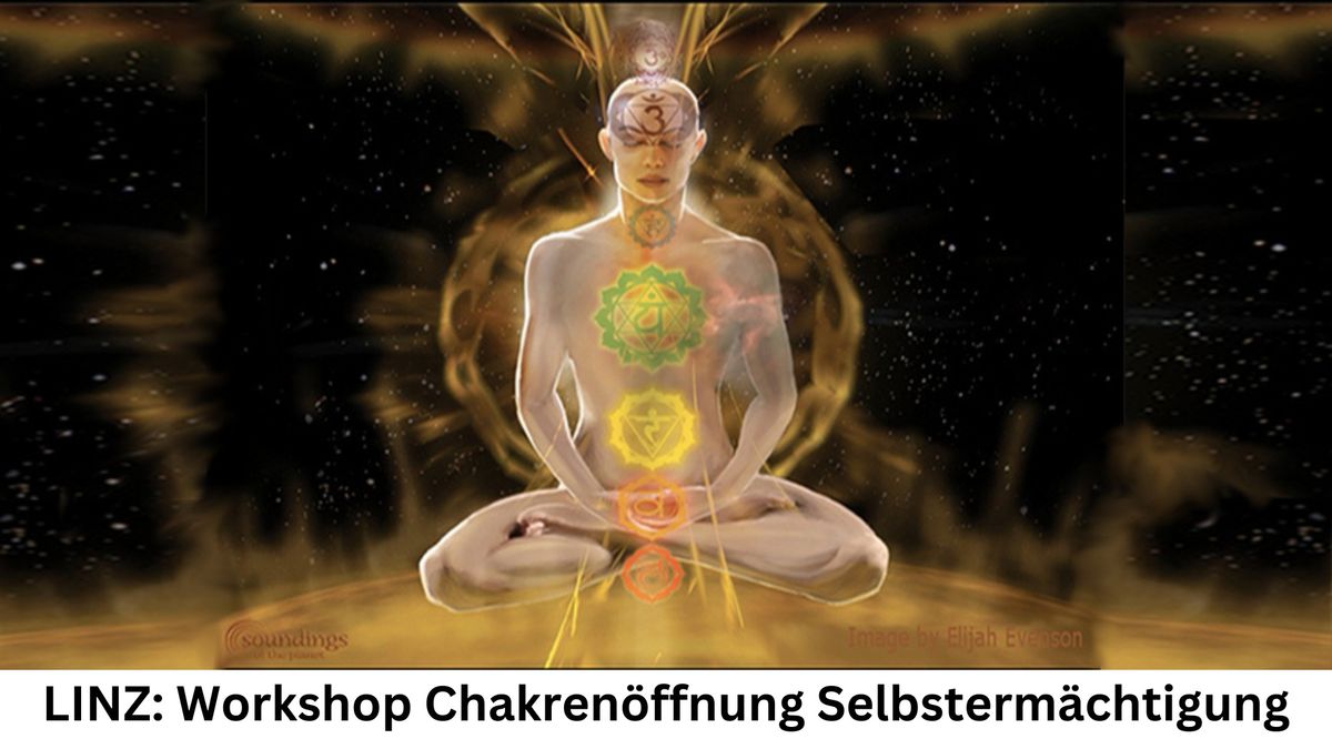 LINZ: Workshop Chakren\u00f6ffnung Selbsterm\u00e4chtigung